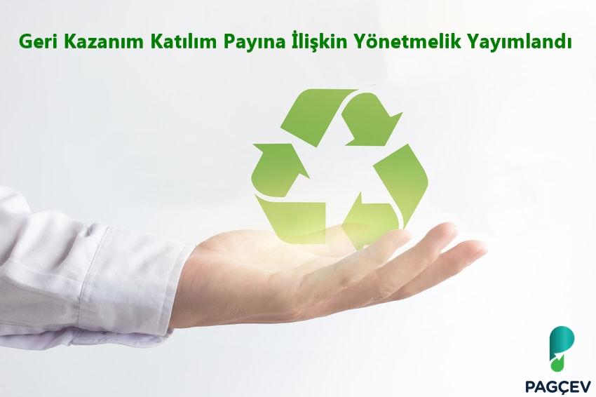 Geri Kazanım Katılım Payına İlişkin Yönetmelik Resmi Gazete'de Yayımlandı