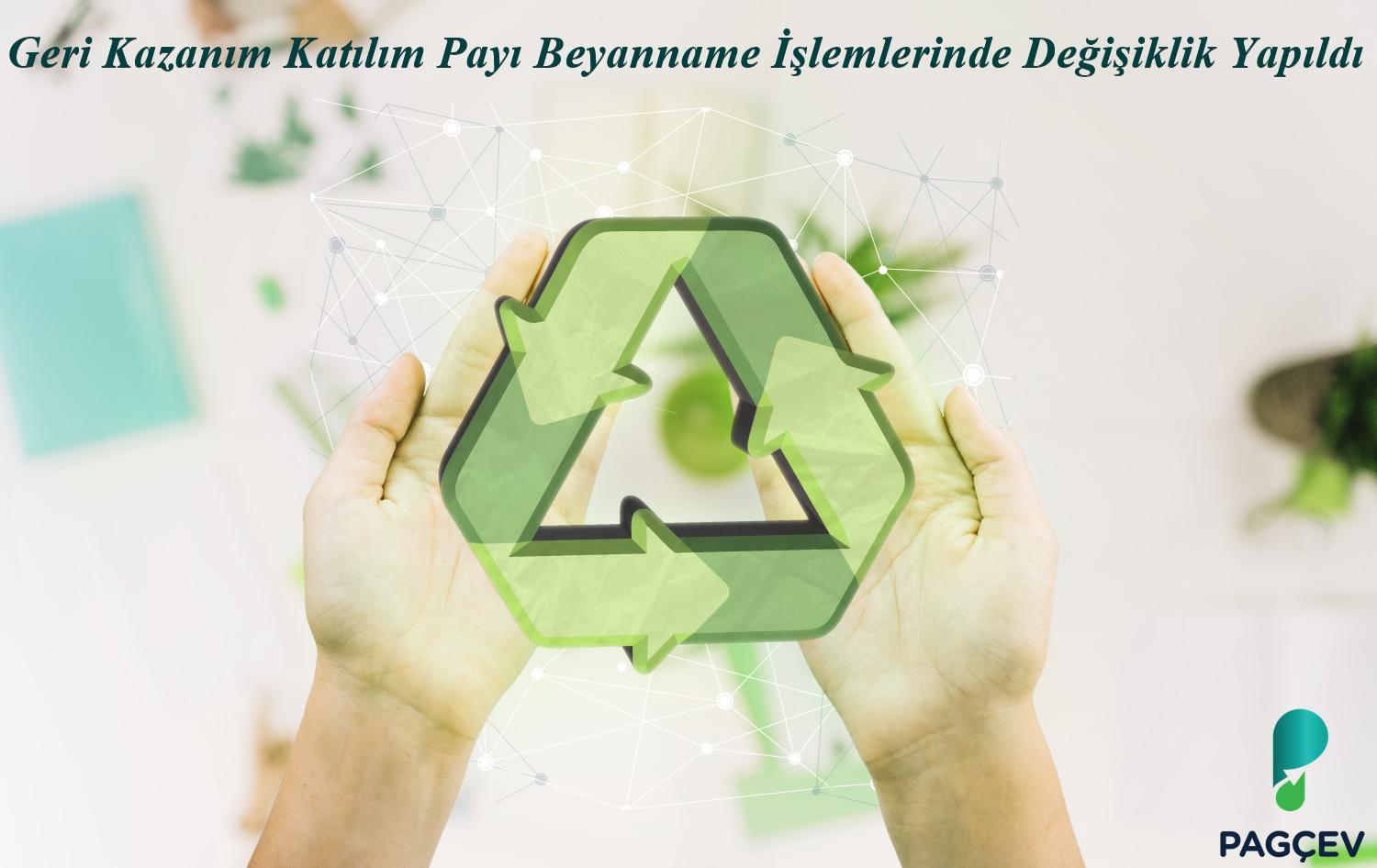 Geri Kazanım Katılım Payı Beyanname İşlemlerinde Değişiklik Yapıldı