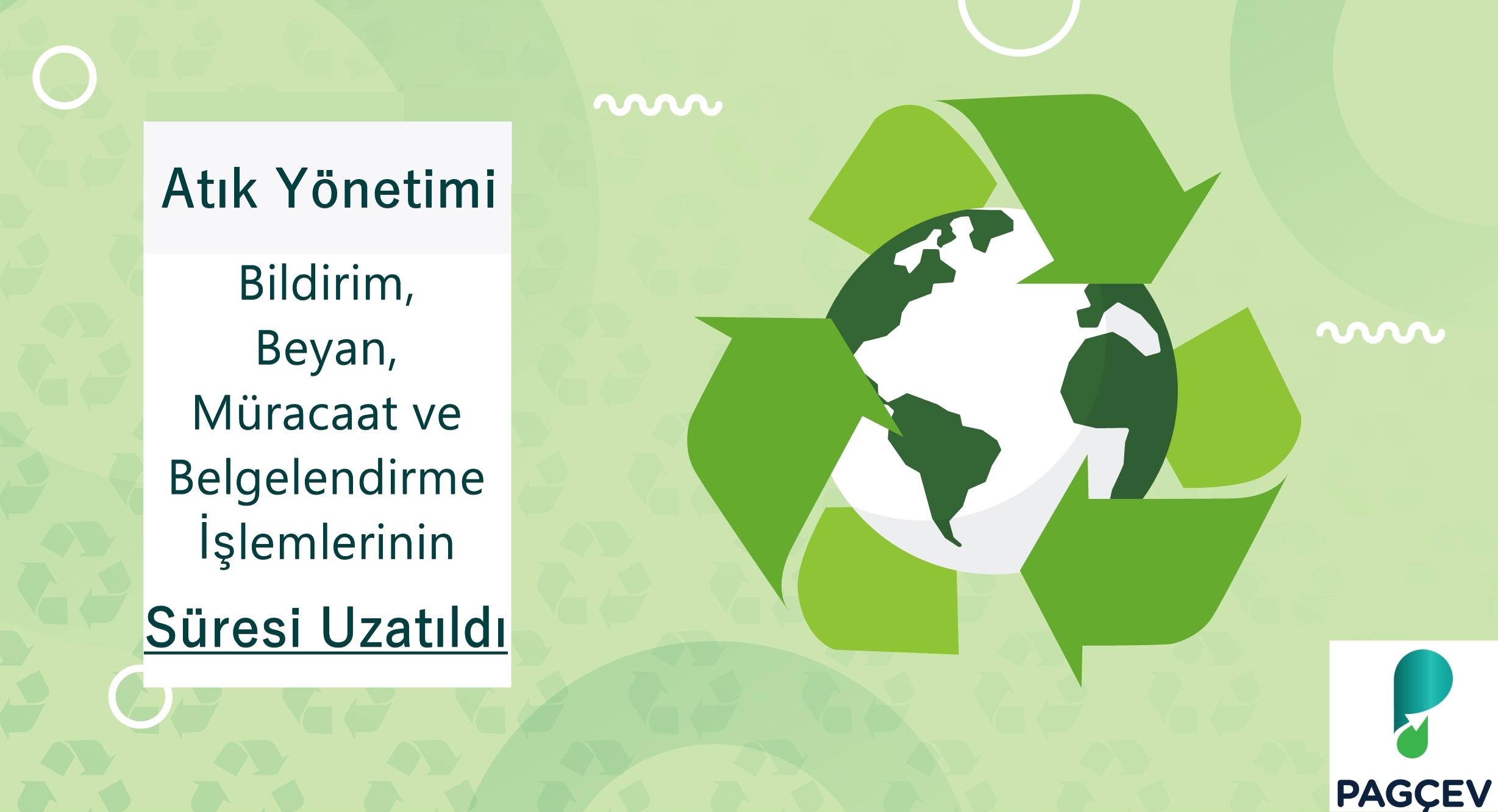 Atık Yönetimi Bildirim, Beyan, Müracaat ve Belgelendirme İşlemlerinin Süresi Uzatıldı